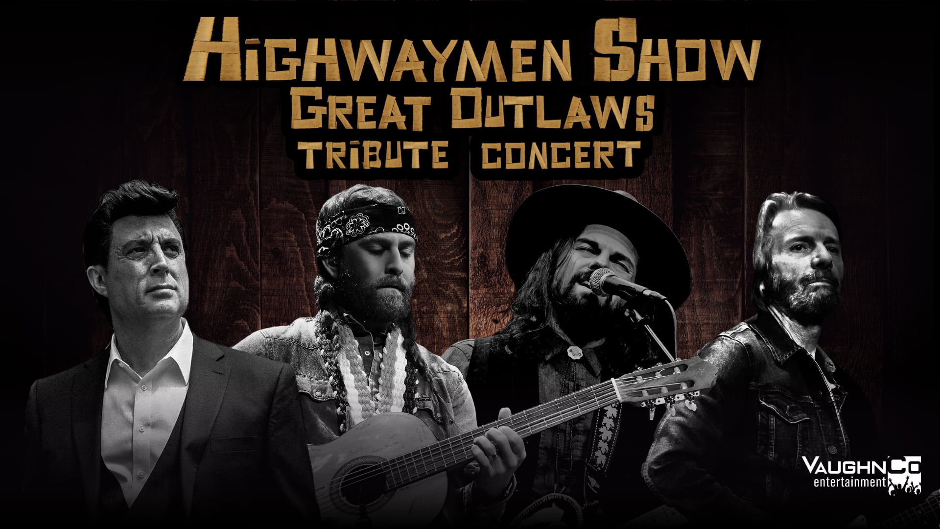 Four men dressed as musicians pose before a wooden backdrop with “Highwaymen Show Great Outlaws Tribute Concert” text. One plays guitar as another sings into a microphone. The iconic Highwaymen Show comes alive—Vaughn Entertainment logo in the corner.