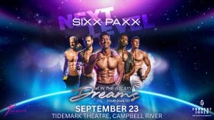Six shirtless SIXX PAXX men pose confidently under the text “NEXT LEVEL, #1 IN THE GALAXY, Dreams Tour 2026/27.” Europe’s top male revue hits Campbell River’s Tidemark Theatre on September 23, set against a cosmic galaxy background.