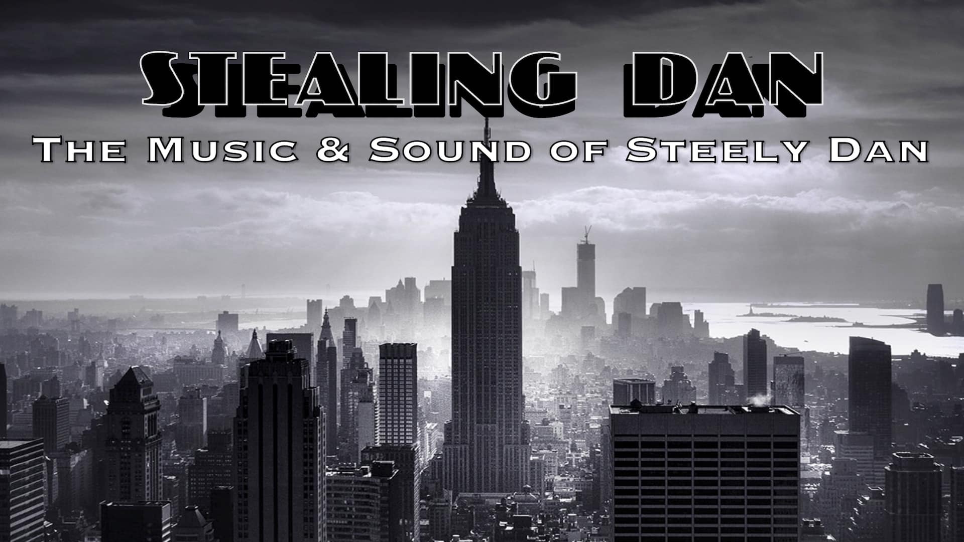 Black and white image of the New York City skyline with "Stealing Dan" in bold text above smaller text that reads "The Music & Sound of Steely Dan" celebrates the legendary sound and music over the cityscape background.