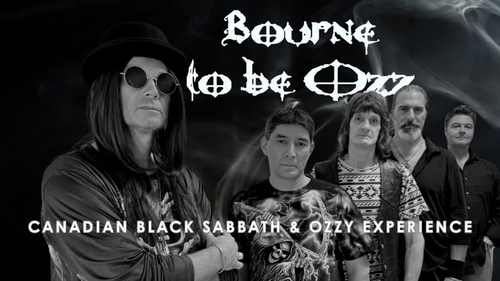 A black-and-white promotional image shows five men standing together, with one in front wearing sunglasses and a hat. Text reads: "Bourne to be Ozz"—the ultimate Canadian Black Sabbath & Ozzy experience. Smoke swirls in the background.
