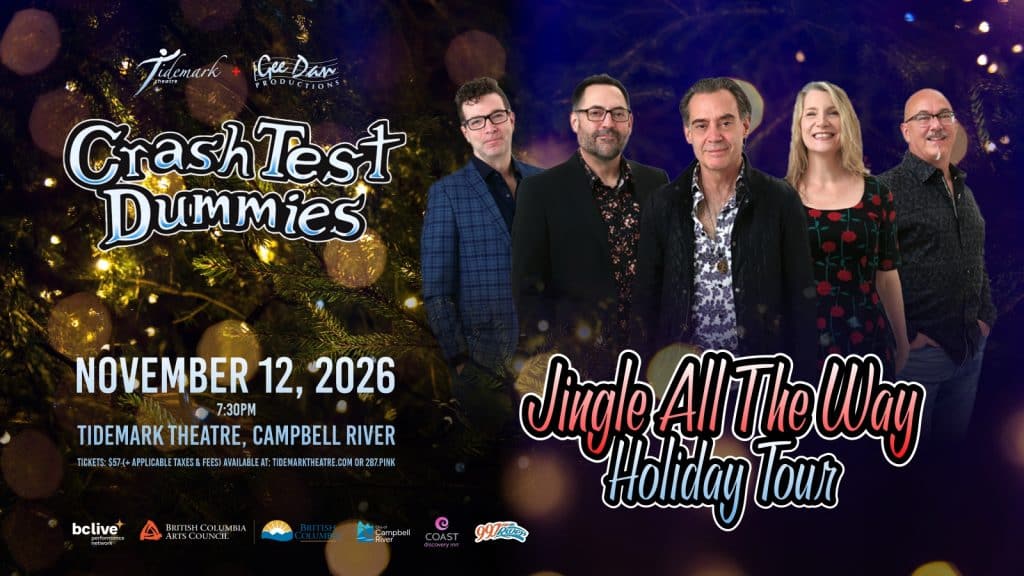 Five members of Crash Test Dummies stand smiling in front of sparkly holiday lights. Text reads: "Crash Test Dummies Jingle All The Way Holiday Tour, November 12, 2026, 7:30PM, Tidemark Theatre, Campbell River.