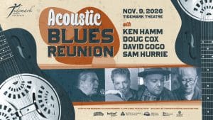 Concert poster for the Acoustic Blues Reunion on Nov. 9, 2026, at Tidemark Theatre, featuring Ken Hamm, Doug Cox, David Gogo, and Sam Hurrie with images of the musicians and resonator guitars in the background.