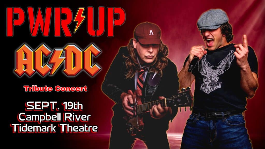 Two musicians, one on guitar and one singing passionately, promote a pwr/up ac/dc tribute concert. Event details: Sept. 19th, Campbell River, Tidemark Theatre, with a red stage-like background and bold band-style text.