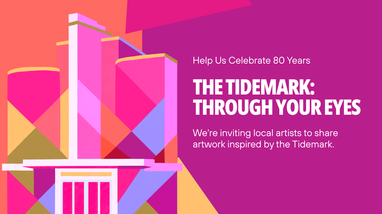 Abstract, colorful illustration of a building with text: “The Tidemark: Through Your Eyes. We’re inviting local artists to share artwork inspired by the Tidemark. Help Us Celebrate 80 Years.” Featuring vibrant hues and dynamic shapes, this piece captures the spirit of the Tidemark as reimagined through your eyes.