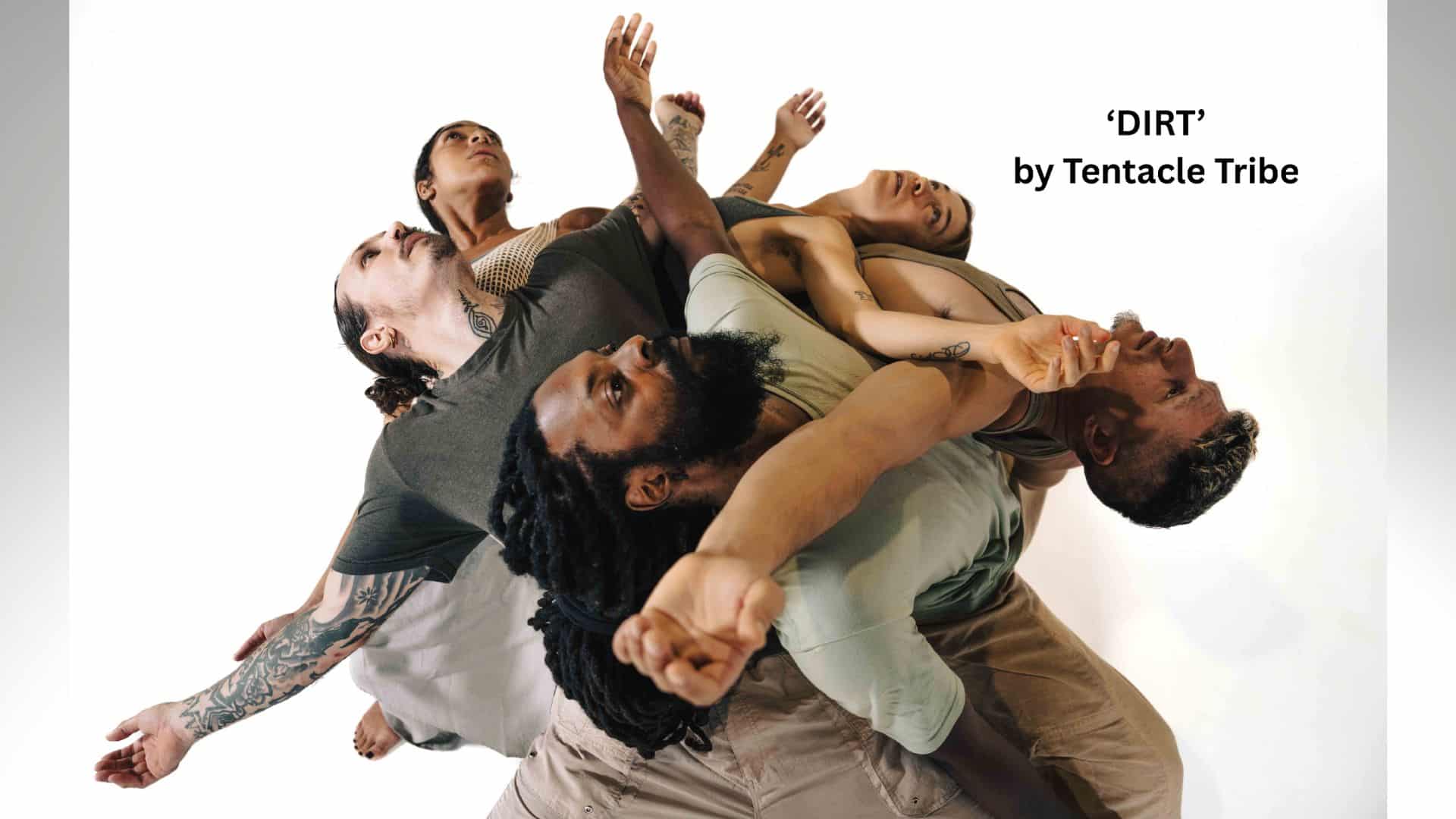 Six dancers from Tentacle Tribe interlock and reach outward in dynamic poses against a white background. The text reads: "'DIRT' by Tentacle Tribe.