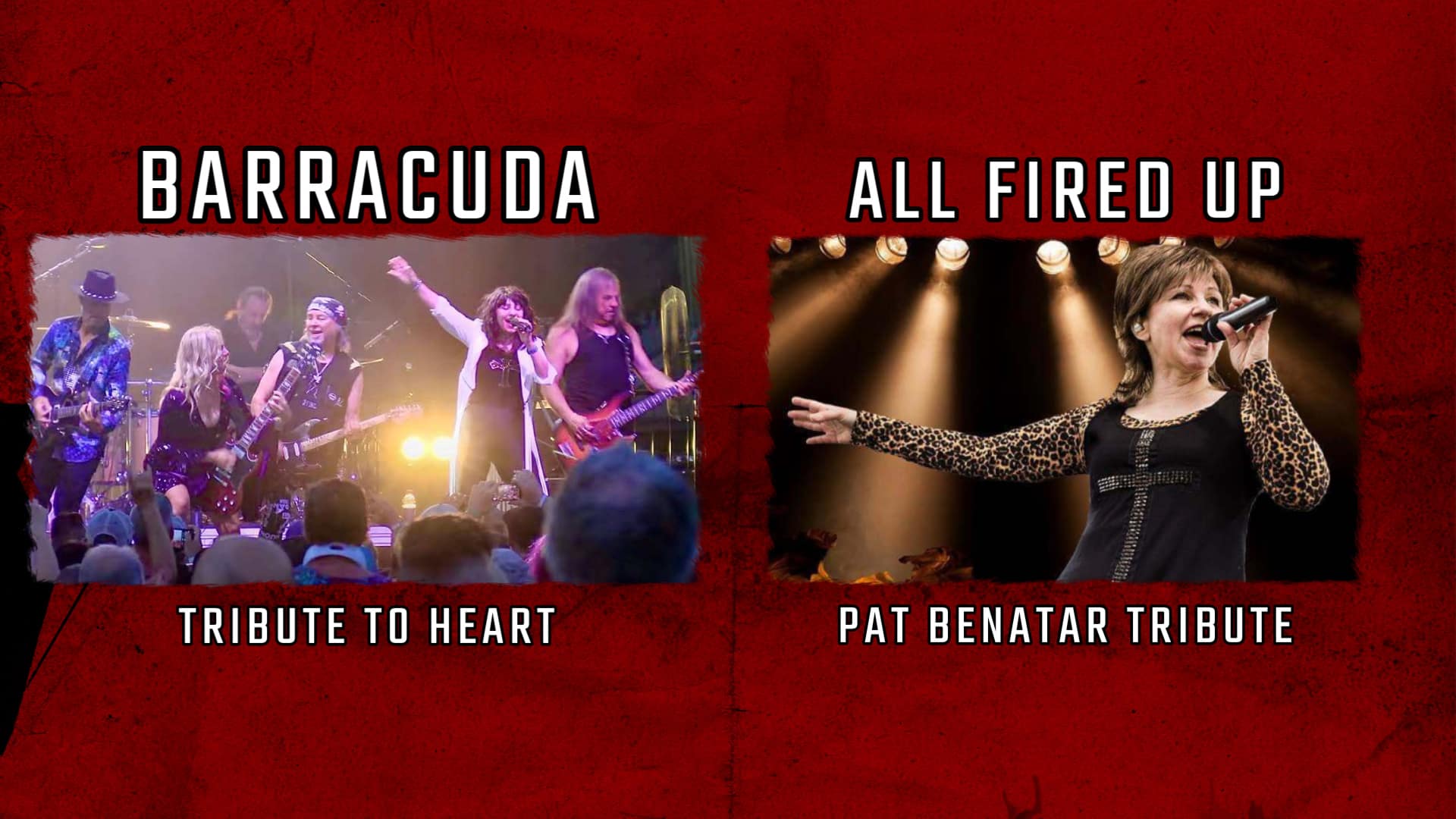 Split image: Left shows Barracuda, a band performing on stage as a tribute to Heart. Right shows a woman singing under stage lights labeled “ALL FIRED UP, Pat Benatar Tribute.”.