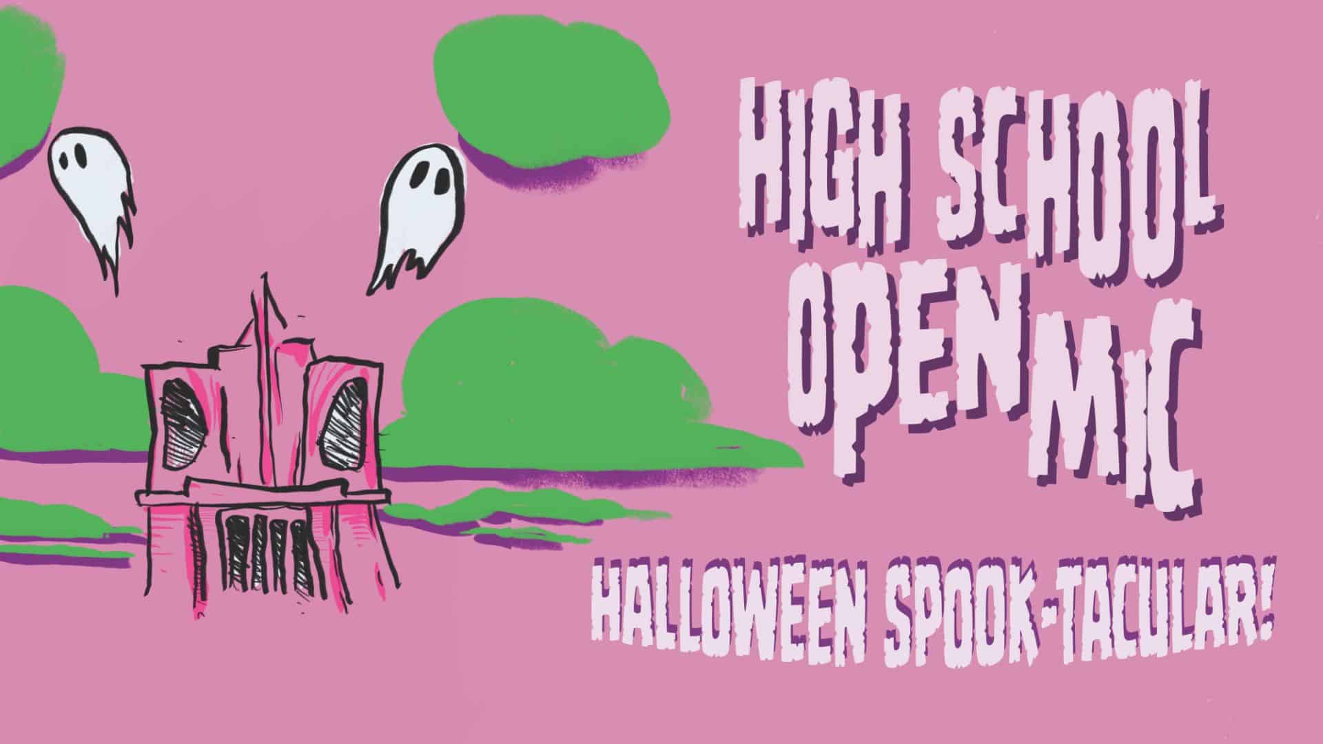 Illustration with ghosts, green clouds, and a spooky pink building. Text reads: “Halloween High School Open Mic Night Spook-tacular!” on a bright pink background.