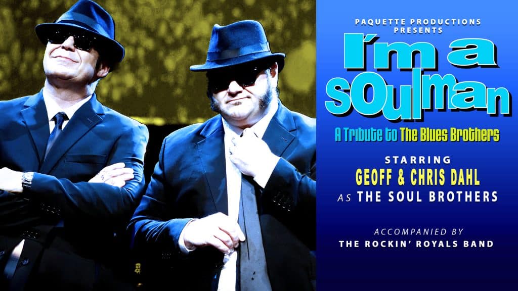 Two men in black suits, hats, and sunglasses pose with arms crossed. Text announces “I’m a Soulman - Tribute to The Blues Brothers,” starring Geoff & Chris Dahl as The Soul Brothers, with The Rockin’ Royals Band.