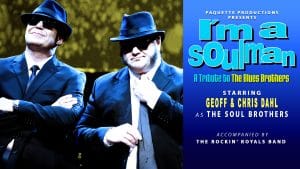 Two men in black suits, hats, and sunglasses pose with arms crossed. Text announces “I’m a Soulman - Tribute to The Blues Brothers,” starring Geoff & Chris Dahl as The Soul Brothers, with The Rockin’ Royals Band.