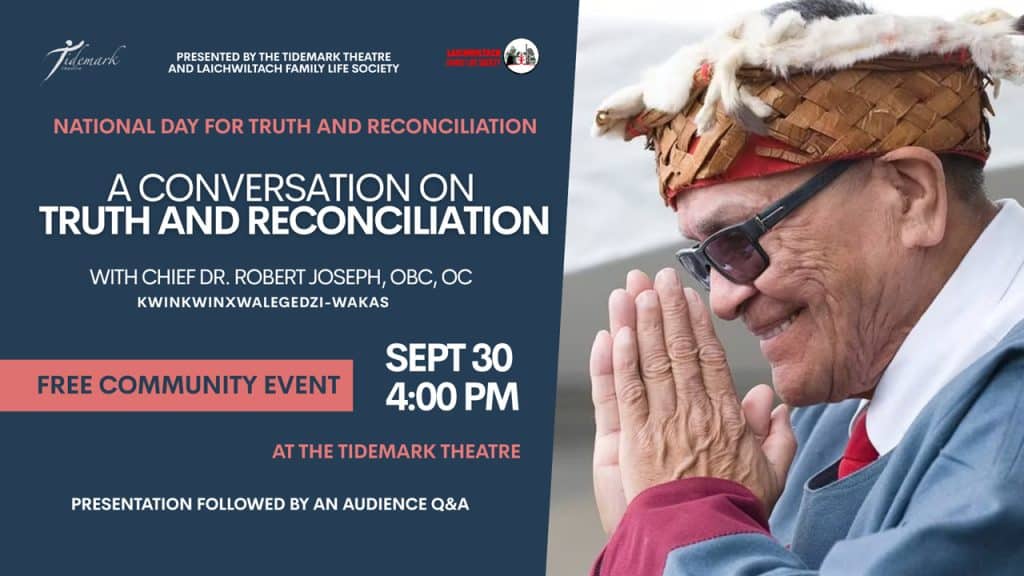 Chief Robert Joseph in traditional attire smiles with hands together. Event text: “A Conversation on Truth and Reconciliation” with Chief Dr. Robert Joseph, Sept 30, 4 PM, Tidemark Theatre. Free community event for the National Day for Truth and Reconciliation, marking this important National Day Canada recognizes each year.