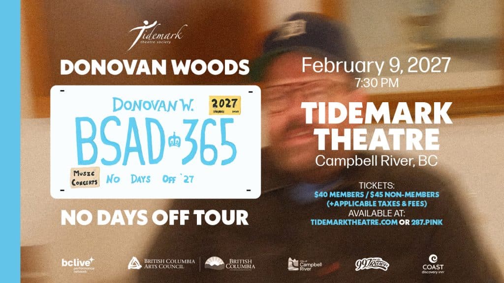 Event poster for the Donovan Woods No Days Off Tour at the Tidemark Theatre in Campbell River on February 9, 2027, including ticket pricing and website information.
