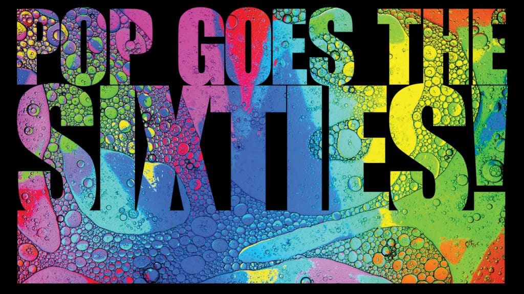 The words “POP GOES THE SIXTIES!” in bold, block letters filled with a multicolored pattern of liquid bubbles against a black background, perfect for The Remarkable Beach Boys Tribute.